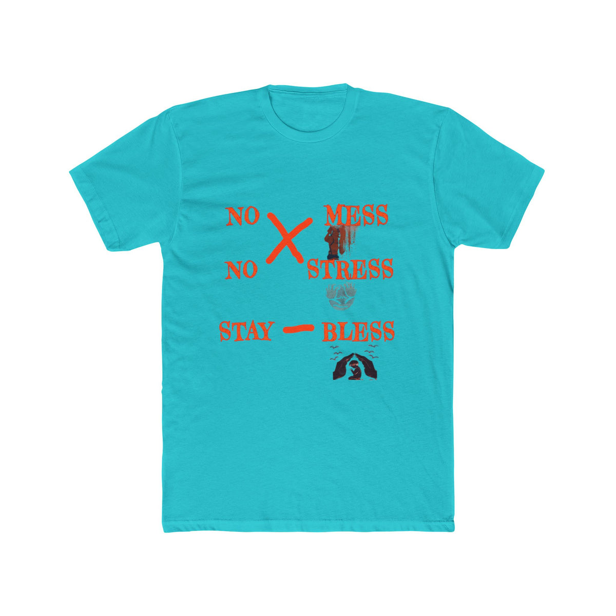 No Mess No Stress Stay Bless T-Shirt | Graphic Tee, Positive Message