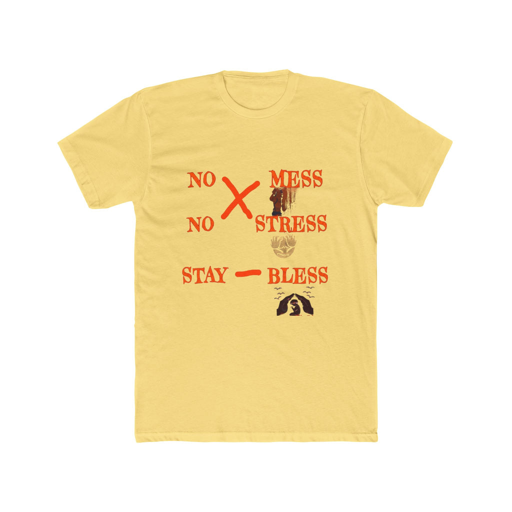 No Mess No Stress Stay Bless T-Shirt | Graphic Tee, Positive Message