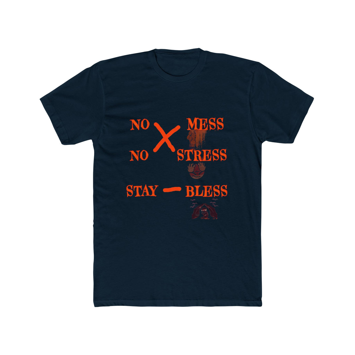 No Mess No Stress Stay Bless T-Shirt | Graphic Tee, Positive Message