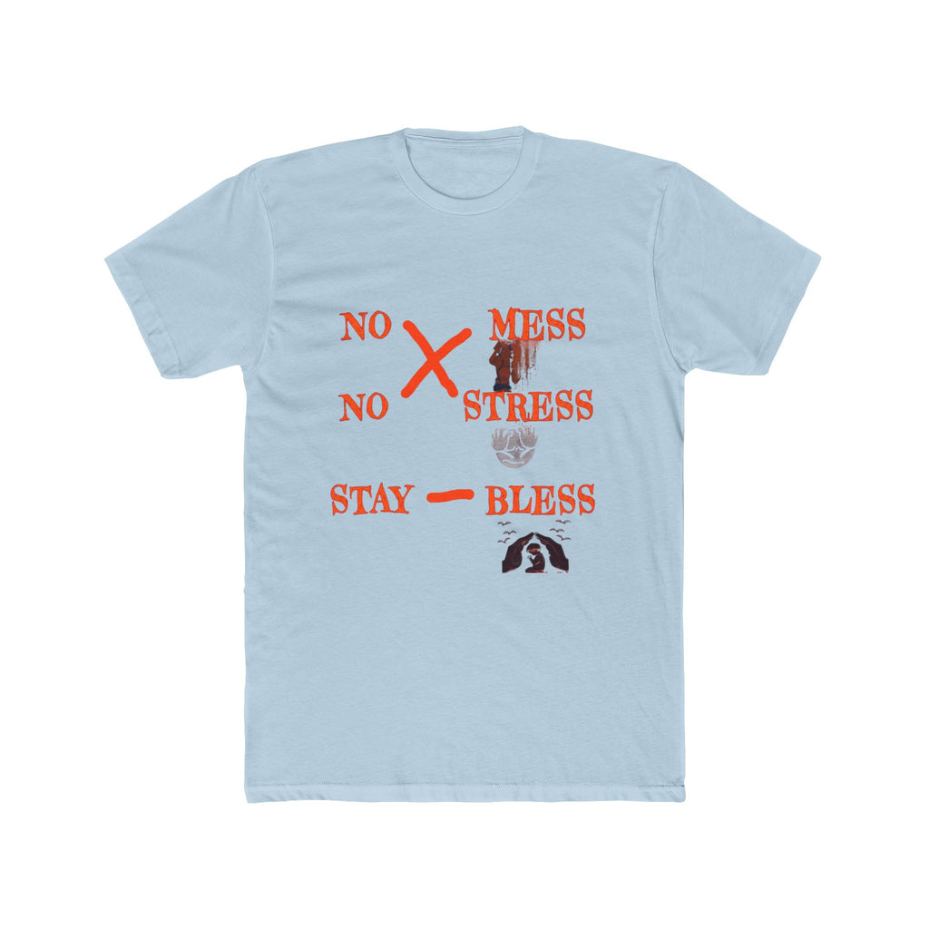 No Mess No Stress Stay Bless T-Shirt | Graphic Tee, Positive Message