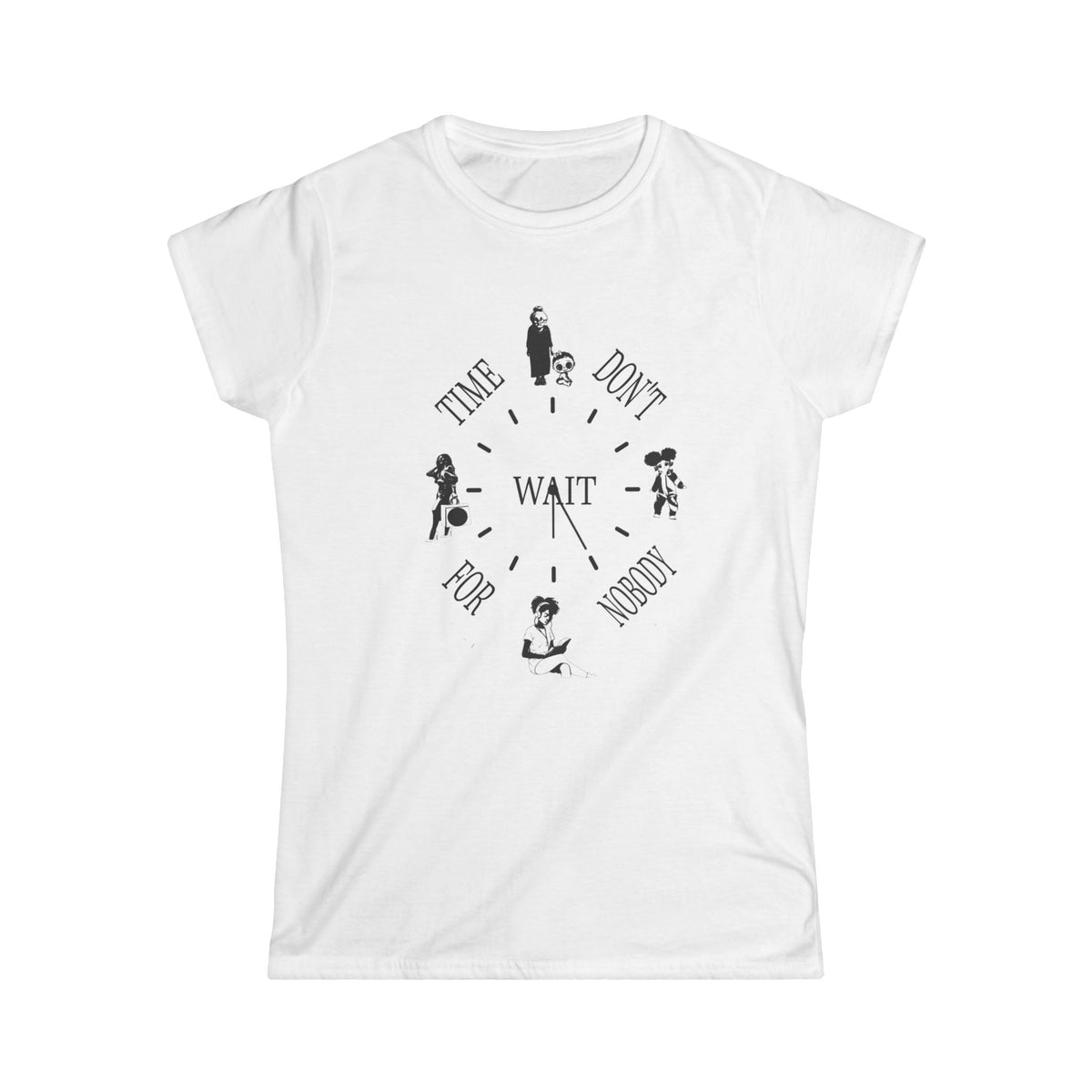 Time Don't Wait For Nobody Tee | Motivational Typographic Shirt